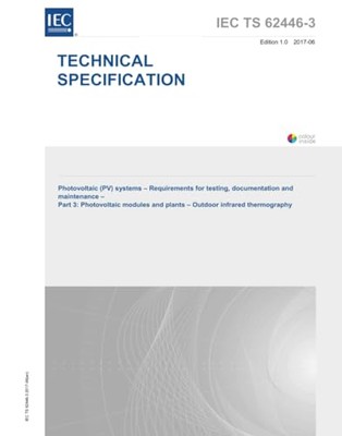 IEC/TS 62446-3 Ed. 1.0 en:2017, First Edition: Photovoltaic (PV) 