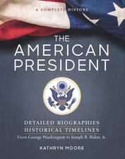 The American President: Detailed Biographies, Historical Timelines, from Geo...