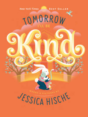 Tomorrow Ill Be Kind - Board book By Hische, Jessica - GOOD