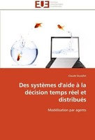 Des SystèMes D'aide à La DéCision Temps RéEl Et DistribuéS Claude Duvallet