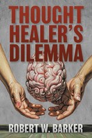 Thought Healer's Dilemma Robert W. Barker Taschenbuch Englisch 2025 Iuniverse