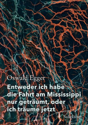 Oswald Egger / Entweder ich habe die Fahrt am Mississippi nur geträumt, oder ...