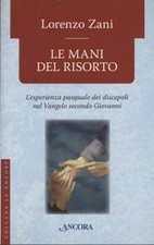 Le mani del risorto - Lorenzo Zani (Ancora) [[2008]]