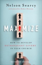 Maximize: How to Develop Extravagant Givers in Your Church