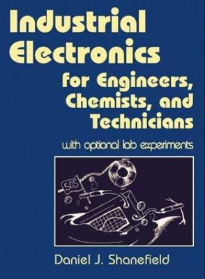 Industrial Electronics for Engineers, Chemists, and Technicians: With...