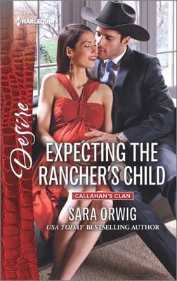 Expecting the Rancher's Child (Callahan's Clan, 1) by Sara Orwig