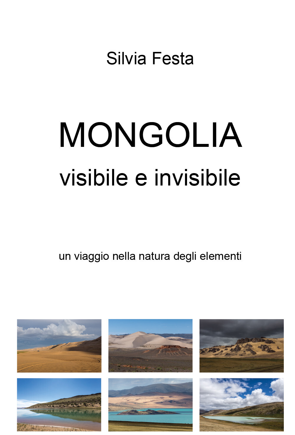 Mongolia visibile e invisibile - di Silvia Festa,  2018,  Youcanprint