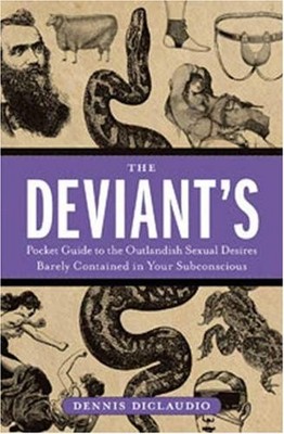 THE DEVIANT'S POCKET GUIDE TO THE OUTLANDISH SEXUAL By Dennis Diclaudio *VG+*