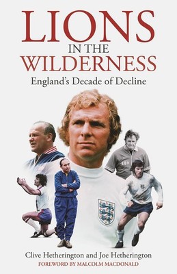 Lions in the Wilderness: England's Decade Of Decline by Hetherington, New=#