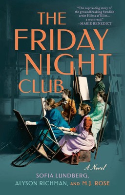 The Friday Night Club | A Novel of Artist Hilma af Klint and Her Creative Circle