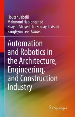 Automation and Robotics in the Architecture, Engineering, and Construction Indus
