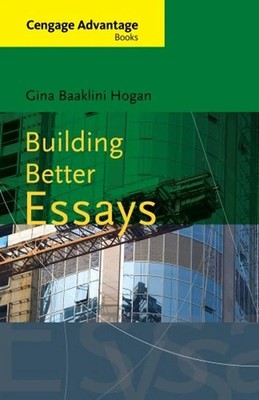 Building Better Essays by Gina Hogan 9780495905172
