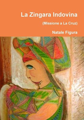 Natale Figura | La Zingara Indovina (Missione a La Cruz) | Taschenbuch (2010)