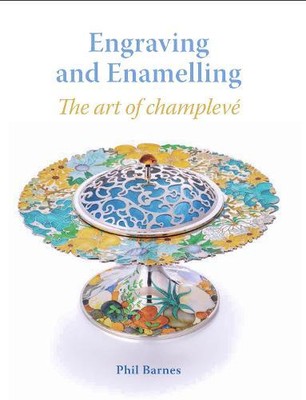 Engraving and Enamelling   The art of champleve Barnes Hardback 9781785005459