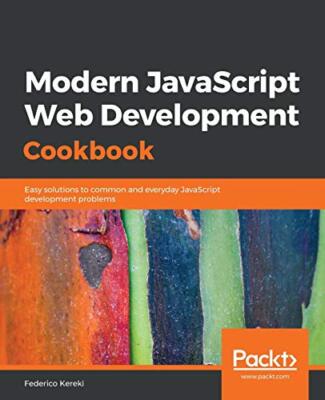 Modern JavaScript Web Development Cookbook 9781788992749| eBay