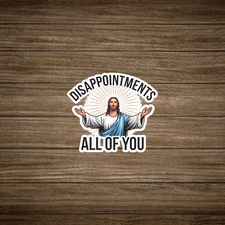 Disappointments All Of You Jesus Funny Christian Meme Sticker Decal #2882