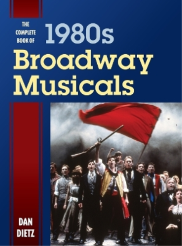 Dan Dietz The Complete Book of 1980s Broadway Musicals (Hardback) (UK IMPORT) - Picture 1 of 1