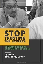STOP TRUSTING THE EXPERTS: COMMON PROBLEMS, UNCOMMON By T J Howe **BRAND NEW**
