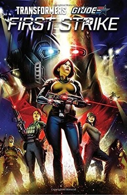 TRANSFORMERS/G.I. JOE: FIRST STRIKE By Mairghread Scott & David A. Rodriguez