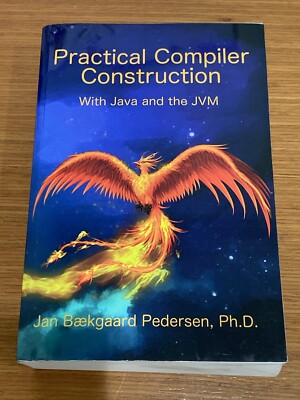 Practical Compiler Construction With Java and the JVM