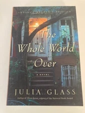 The Whole World Over by Julia Glass (2006) Advance Reader's Edition (ARC)