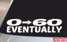 0-60 Eventually Vinyl Decal Sticker Window Wall Bumper Car Jdm Euro Illest Funny