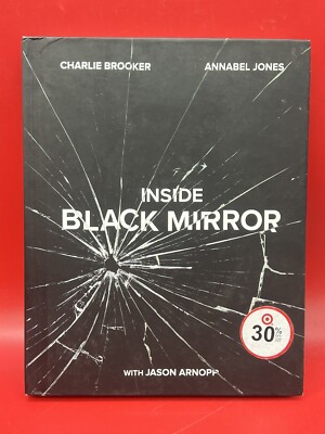 Inside Black Mirror by Annabel Jones, Charlie Brooker and Jason Arnopp (2018)