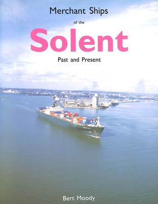 Merchant Ships of the Solent: Past and Present by Moody, Bert