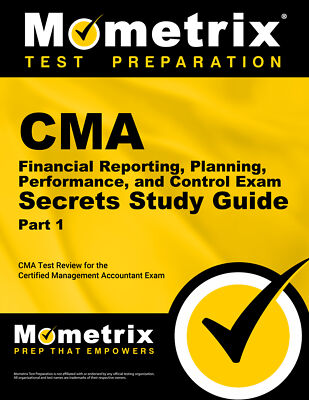 CMA Part 1 - Financial Reporting, Planning, and Performance Exam Secrets