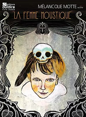 La femme moustique, Melancolie Motte, Ghislaine Herbéra und Julien Vernay