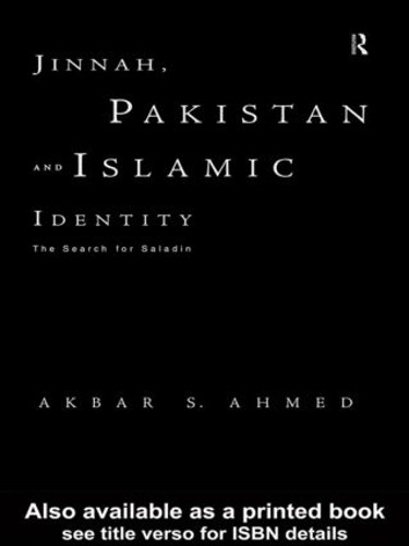 Jinnah, Pakistan and Islamic Identity by Akbar Ahmed - 9780415149662
