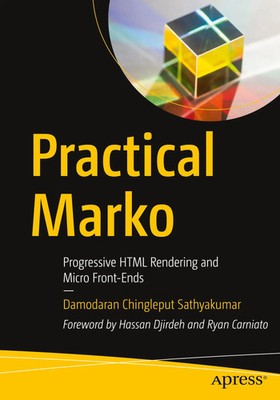Practical Marko Progressive HTML Rendering and Micro Front-Ends Sathyakumar Buch