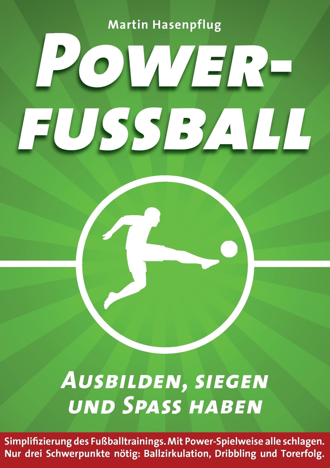 Powerfußball Ausbilden, Siegen Und Spaß Haben Martin Hasenpflug