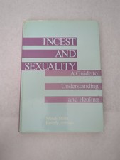 Incest And Sexuality: A Guide To Understanding And Healing By W. Maltz & B....