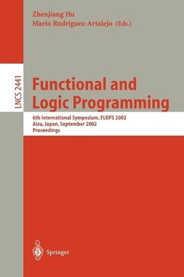 Functional and Logic Programming: 6th International Symposium, FLOPS 2002, Aizu,