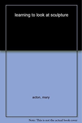 Learning to Look at Sculpture by Acton, Mary Paperback / softback Book The Fast