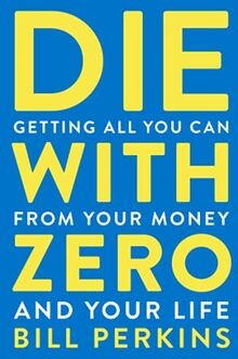 Die with Zero: Getting All You Can from Your Money and Y... | Buch | Zustand gut