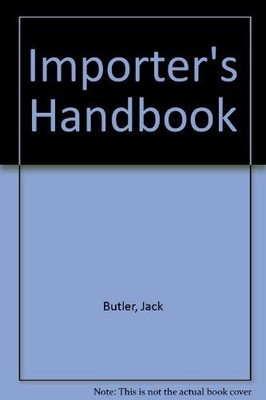 Importer's Handbook Butler, Jack: