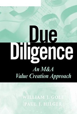 Due Diligence: An M&A Value Creation Approach William J. Gol