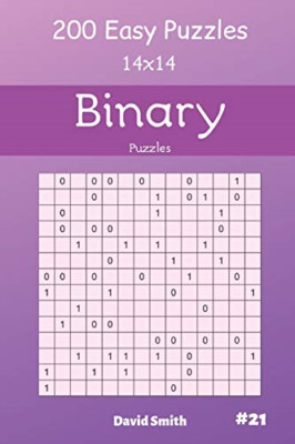 Binary Puzzles - 200 Easy Puzzles 14x14 Vol.21 (Binary) - Paperback NEW Smith, D