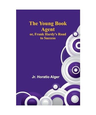 The Young Book Agent; or, Frank Hardy's Road to Success, Horatio Alger, Jr.