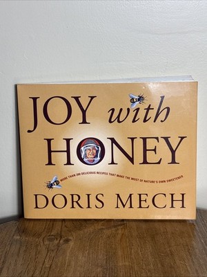 Joy with Honey : More Than 200 Delicious Recipes That Make the Most of Nature's