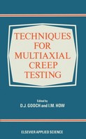 Techniques For Multiaxial Creep Testing, D. J. Gooch