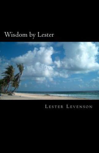Wisdom by Lester : Lester Levenson's Teachings by Lester Levenson (2016 ...