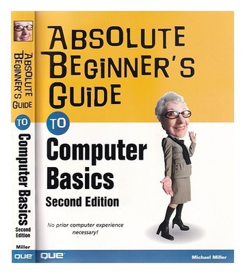 MILLER, MICHAEL Absolute Beginner's Guide to Computer Basics / Michael Miller 20