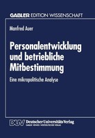 Personalentwicklung Und Betriebliche Mitbestimmung Manfred Auer