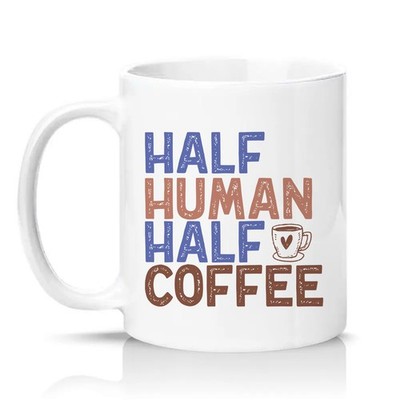 Halb Mensch Halb Kaffee Unisex 11 Unzen Keramiktasse Koffein Süchtig Kaffeeliebhaber...