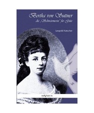 Bertha von Suttner, die Schwärmerin für Gü...