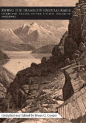Riding The Transcontinental Rails: Overland Travel On The Pacific Railroad, 1865