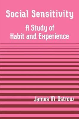 Social Sensitivity : A Study of Habit and Experience, Paperback by Ostrow, Ja...